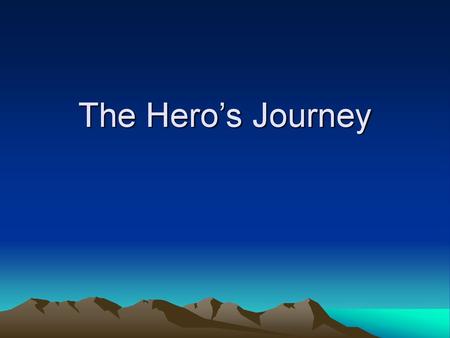 The Hero’s Journey.