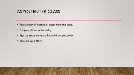 As you enter class Take a sheet of notebook paper from the table.