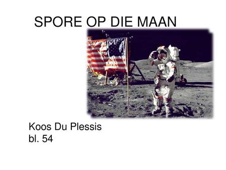 SPORE OP DIE MAAN Koos Du Plessis bl. 54.