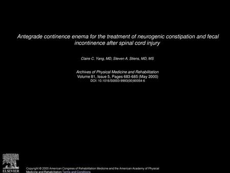 Antegrade continence enema for the treatment of neurogenic constipation and fecal incontinence after spinal cord injury  Claire C. Yang, MD, Steven A.