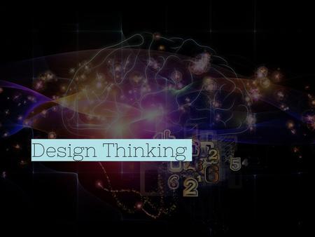 Design Thinking.