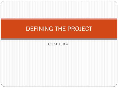 DEFINING THE PROJECT CHAPTER 4.