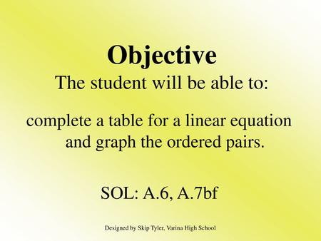 Objective The student will be able to: