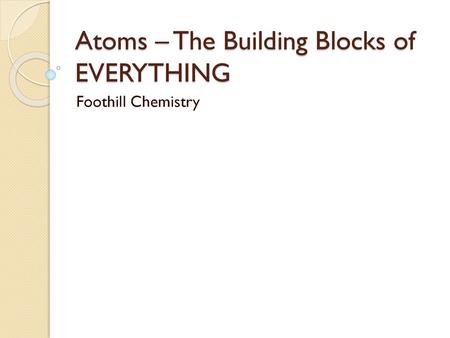 Atoms – The Building Blocks of EVERYTHING