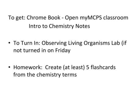 To get: Chrome Book - Open myMCPS classroom