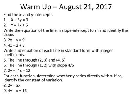 Warm Up – August 21, 2017 Find the x- and y-intercepts. X – 3y = 9