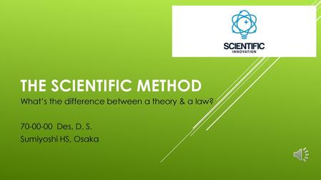 The Scientific method What’s the difference between a theory & a law?