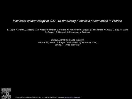 Molecular epidemiology of OXA-48-producing Klebsiella pneumoniae in France  E. Liapis, A. Pantel, J. Robert, M.-H. Nicolas-Chanoine, L. Cavalié, N. van.