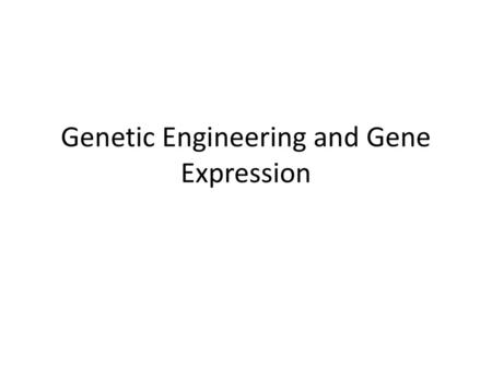 Genetic Engineering and Gene Expression