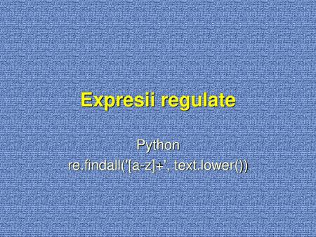 Python re.findall('[a-z]+', text.lower())