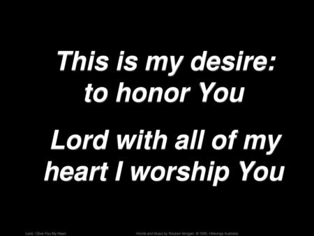 This is my desire: to honor You