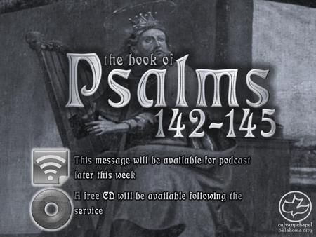 Psalms the book of 142-145.