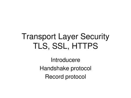 Transport Layer Security TLS, SSL, HTTPS