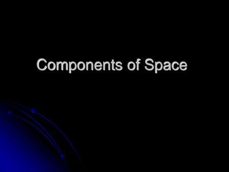 Components of Space.