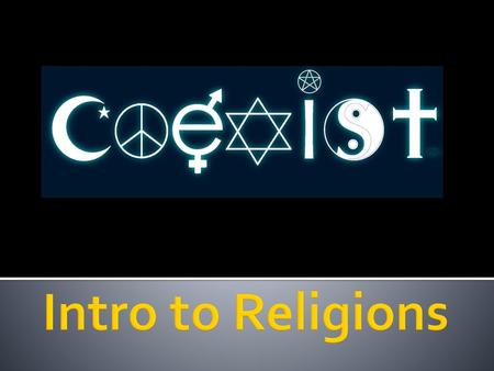 Intro to Religions.