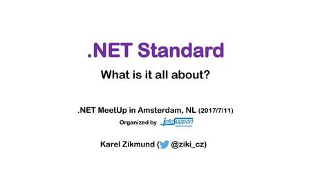 What is it all about? .NET MeetUp in Amsterdam, NL (2017/7/11)