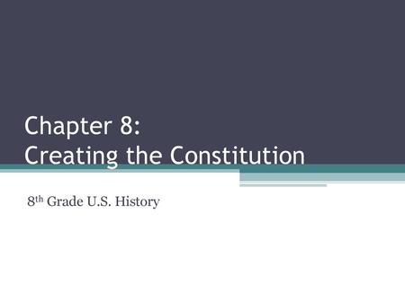 Chapter 8: Creating the Constitution