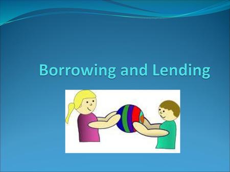 Borrowing and Lending.