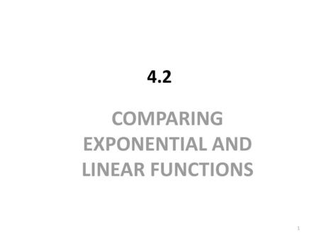 COMPARING EXPONENTIAL AND LINEAR FUNCTIONS