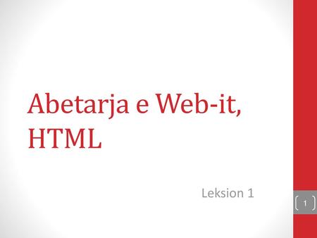 Abetarja e Web-it, HTML Leksion 1.