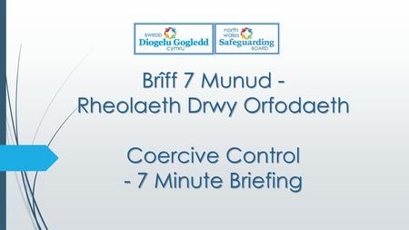 1. BETH YDYW? WHAT IS IT? Aeth deddfwriaeth camdriniaeth ynglŷn â Rheolaeth Drwy Orfodaeth yn ‘fyw’ yn genedlaethol ddydd Mawrth 29 Rhagfyr 2015.