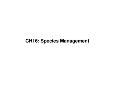 CH16: Species Management