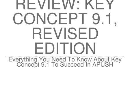 APUSH Review: Key Concept 9.1, revised Edition