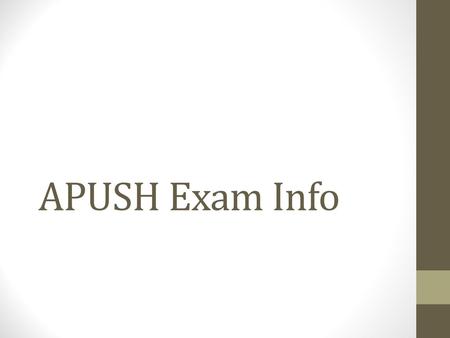 APUSH Exam Info.