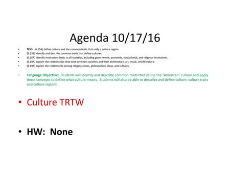 Agenda 10/17/16 Culture TRTW HW: None