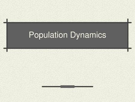 Population Dynamics.