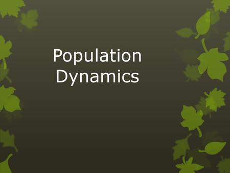 Population Dynamics.