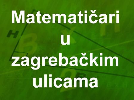 Matematičari u zagrebačkim ulicama