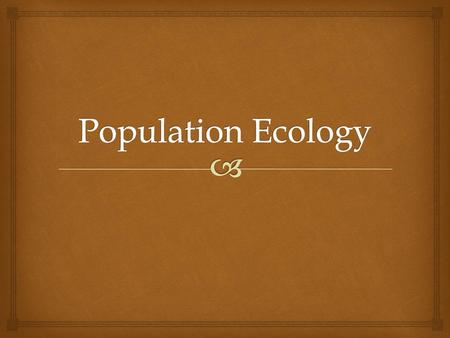 Population Ecology.