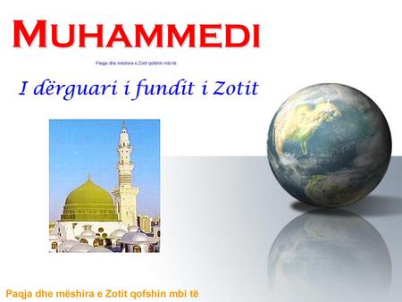 MUHAMMEDI Paqja dhe mëshira e Zotit qofshin mbi të