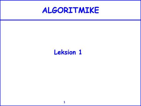 ALGORITMIKE Leksion 1.