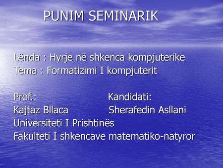 PUNIM SEMINARIK Lënda : Hyrje në shkenca kompjuterike