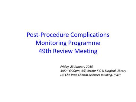 Post-Procedure Complications Monitoring Programme 49th Review Meeting