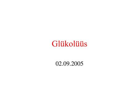 Glükolüüs 02.09.2005.