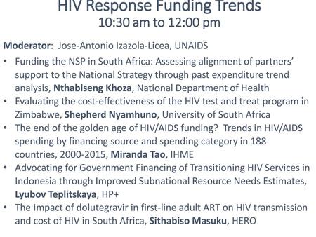 HIV Response Funding Trends 10:30 am to 12:00 pm