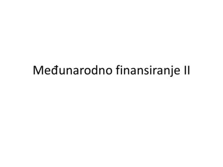 Međunarodno finansiranje II