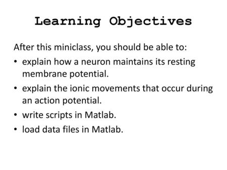 Learning Objectives After this miniclass, you should be able to: