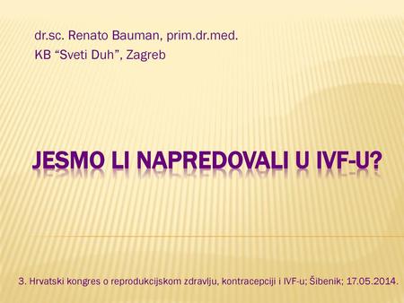 JESMO LI NAPREDOVALI U IVF-U?