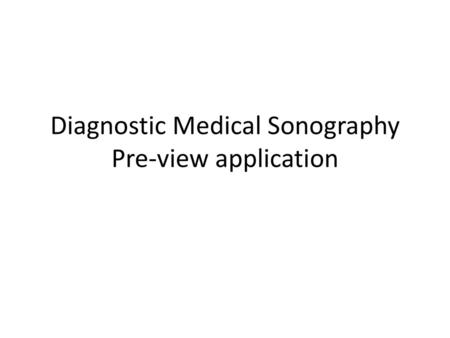 Diagnostic Medical Sonography Pre-view application