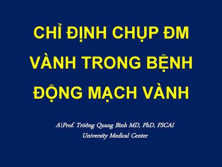 CHỈ ĐỊNH CHỤP ĐM VÀNH TRONG BỆNH ĐỘNG MẠCH VÀNH