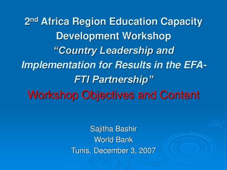 Sajitha Bashir World Bank Tunis, December 3, 2007