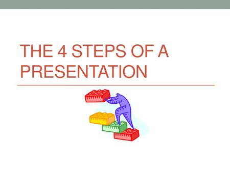 The 4 Steps of a Presentation