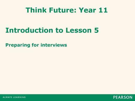 Introduction to Lesson 5 Preparing for interviews