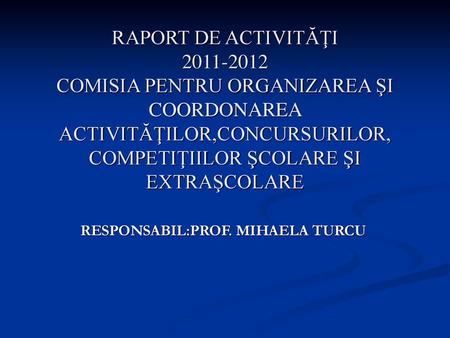 RESPONSABIL:PROF. MIHAELA TURCU