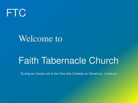 FTC Welcome to Faith Tabernacle Church