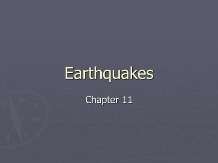 Earthquakes Chapter 11.